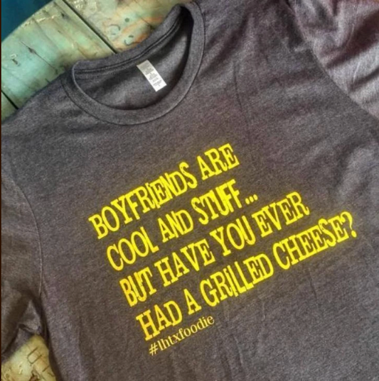 Boyfriends are cool and stuff but have you ever had a grilled cheese?
