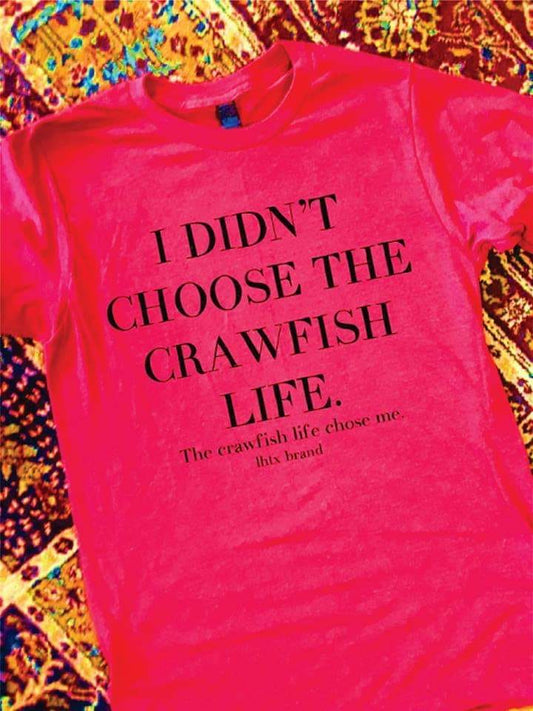 I didn't choose the crawfish life