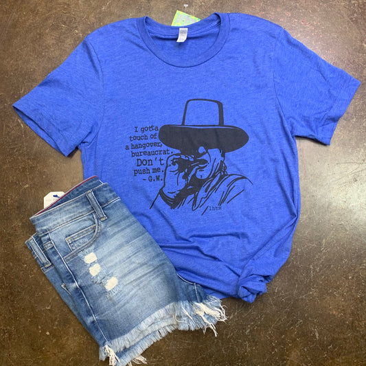 I'VE GOT A TOUCH OF HANGOVER BUREAUCRAT DON'T PUSH ME - G.W.