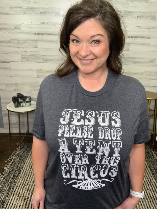 Jesus Please Drop A Tent Over This Circus